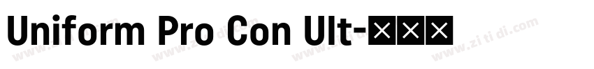 Uniform Pro Con Ult字体转换 Uniform Pro Con Ult字体转换